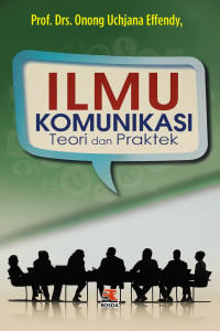 Image of ilmu Komunikasi: Teori dan Praktek
